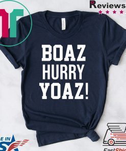 Boaz Hurry Yoaz shirt