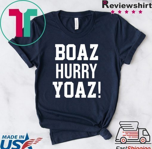 Boaz Hurry Yoaz shirt