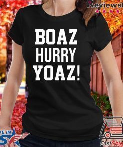 Boaz Hurry Yoaz shirt