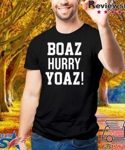 Boaz Hurry Yoaz shirt