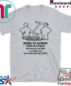 Born To Scew Torx Is A Fuck Shirt