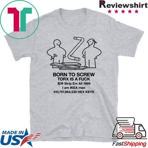 Born To Scew Torx Is A Fuck Shirt