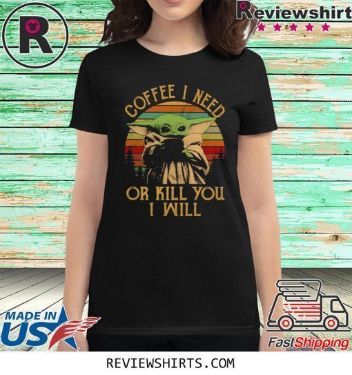 Baby Yoda I Need Or Kill You i Will Vintage T-Shirt