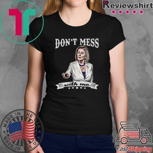 DON'T MESS WITH ME SHIRT