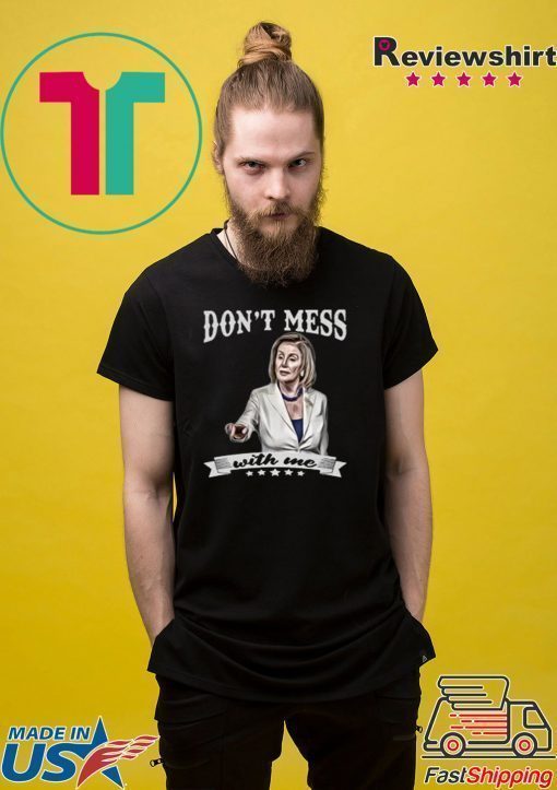 DON'T MESS WITH ME SHIRT