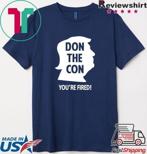 Don The Con Trump Impeached You’re Fired Shirt