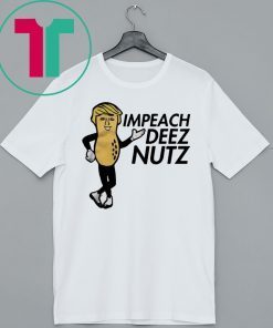 Donald Trump Impeach Deez Nuts Shirt