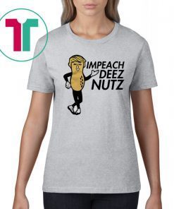 Donald Trump Impeach Deez Nuts Shirt