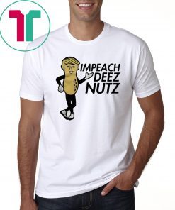 Donald Trump Impeach Deez Nuts Shirt