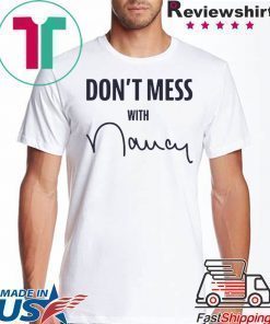 Don't Mess With Nancy Pelosi Shirt