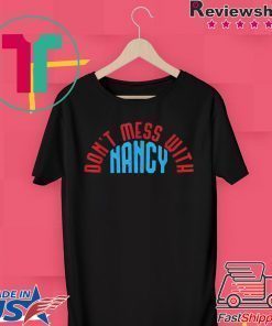 Don't Mess With Nancy Offcial T-Shirt