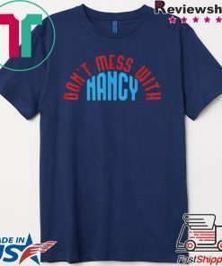 Don't Mess With Nancy Offcial T-Shirt