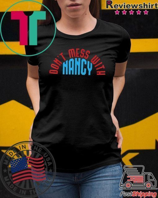 Don't Mess With Nancy Offcial T-Shirt