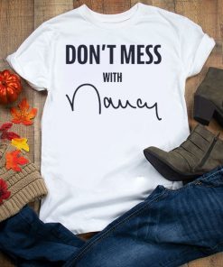 Don't Mess With Shirt Nancy Pelosi T-Shirt
