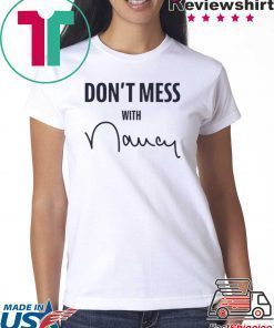 Don't Mess With T-Shirt Nancy Pelosi Sweatshirt