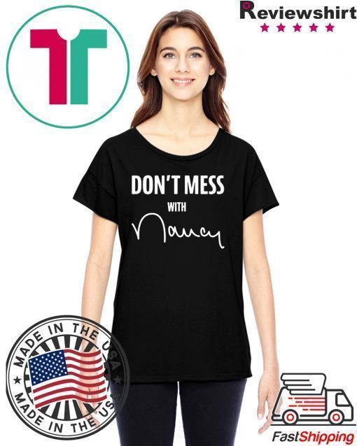 Don't Mess with Nancy Tee Shirts