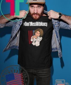 #Don'tMessWithNancy Hashtag Don't Mess With Nancy T-Shirt