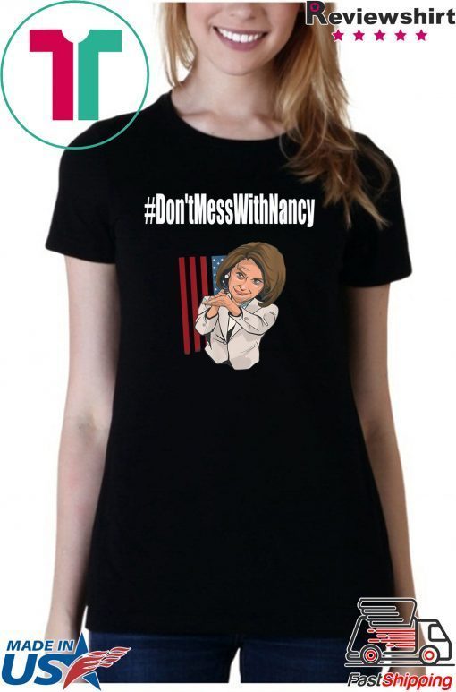 #Don'tMessWithNancy Hashtag Don't Mess With Nancy T-Shirt