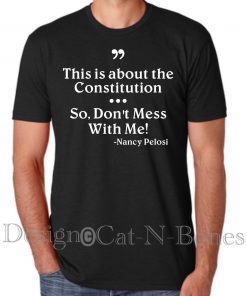 Don’t Mess With Me Shirt, Nancy Pelosi Shirt, Don’t Mess With Me, Impeach, Impeachment Shirt