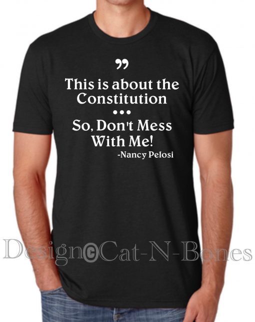 Don’t Mess With Me Shirt, Nancy Pelosi Shirt, Don’t Mess With Me, Impeach, Impeachment Shirt