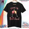 Drink Up Bitches Glasses Wine T-Shirt