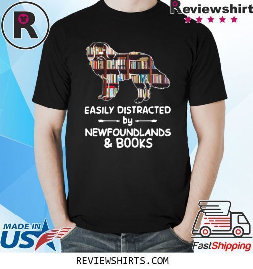 Easily Distracted By Newfoundlands And Books Shirt