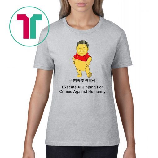 Execute Xi Jinping For Crimes Against Hummanity T-Shirt