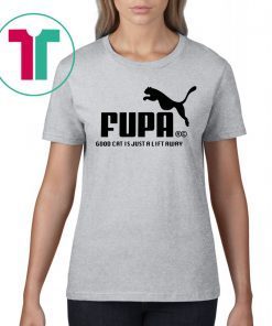 PUMA FUPA GOOD CAT IS JUST A LIFT AWAY T-SHIRT