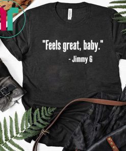 Feels Great Baby Jimmy G George Kittle Shirt