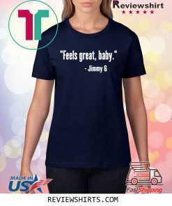 Feels Great Baby Jimmy G Shirts George Kittle