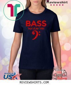 Forget all your Trebles Vintage Red Bassist Bass Player Shirt