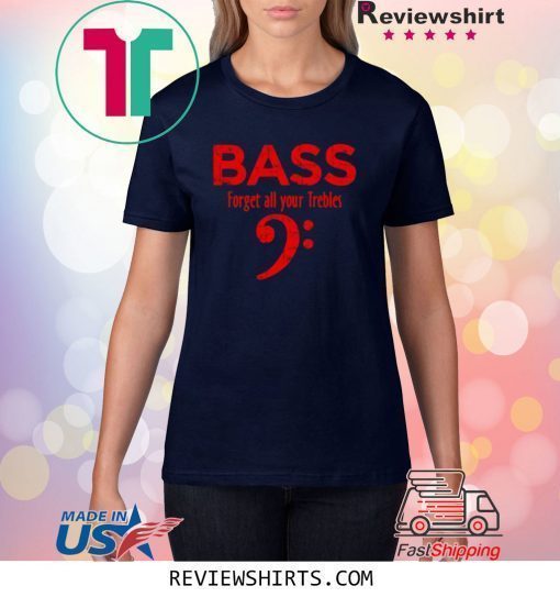 Forget all your Trebles Vintage Red Bassist Bass Player Shirt