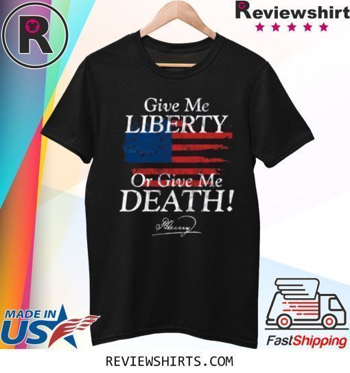 Give Me Liberty or Give Me Death Patrick Henry Signature Shirt