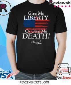 Give Me Liberty or Give Me Death Patrick Henry Signature Shirt
