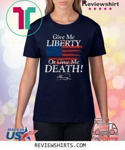 Give Me Liberty or Give Me Death Patrick Henry Signature Shirt