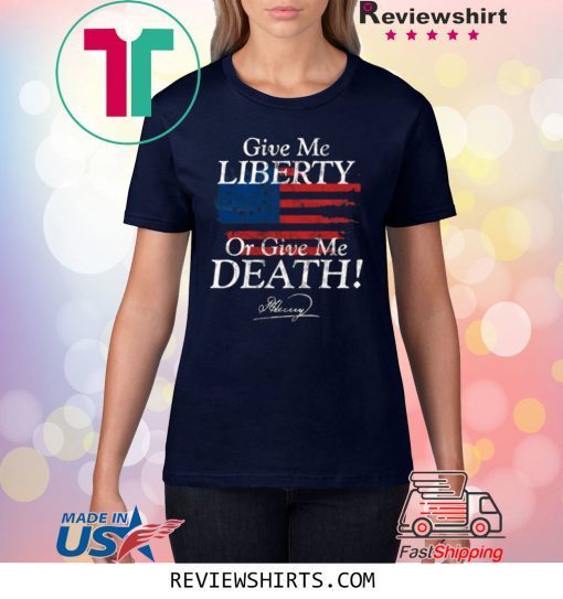 Give Me Liberty or Give Me Death Patrick Henry Signature Shirt