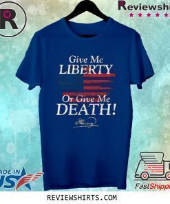 Give Me Liberty or Give Me Death Patrick Henry Signature Shirt