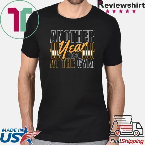 Gym Happy New Year Another Year 2020 At The Gym T-Shirt