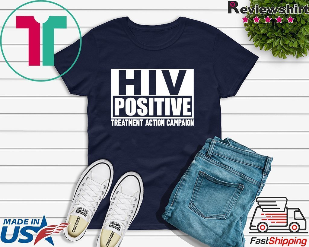 HIV Positive treatment action campaign shirt - ShirtsMango Office
