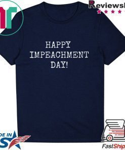 Happy Impeachment Day! Funny Anti-Trump t-shirt 86 the 45! T-Shirt