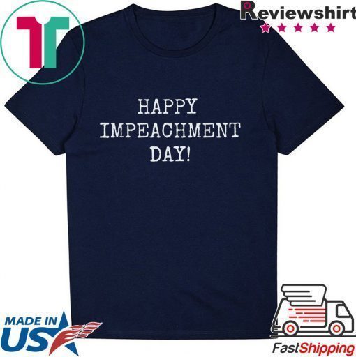 Happy Impeachment Day! Funny Anti-Trump t-shirt 86 the 45! T-Shirt