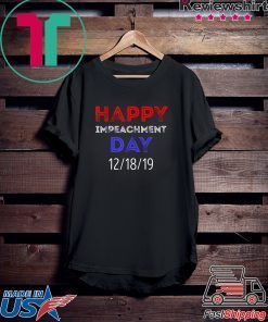 Happy Impeachment Day President Trump Political Gift T-Shirt