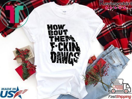 How Bout Them Fuckin Dawgs Offcial T-Shirt