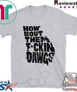 How Bout Them Fuckin Dawgs Offcial T-Shirt