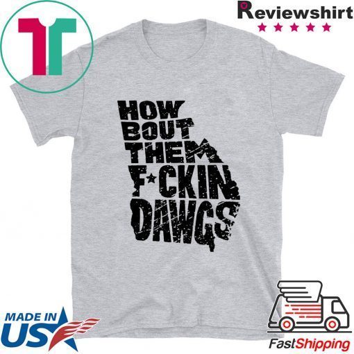 How Bout Them Fuckin Dawgs Offcial T-Shirt