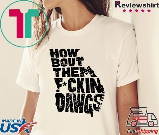 How Bout Them Fuckin Dawgs Offcial T-Shirt