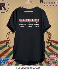 IMPEACHED CLUB in America history trump Impeach Shirt