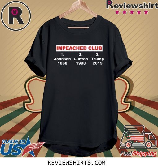 IMPEACHED CLUB in America history trump Impeach Shirt