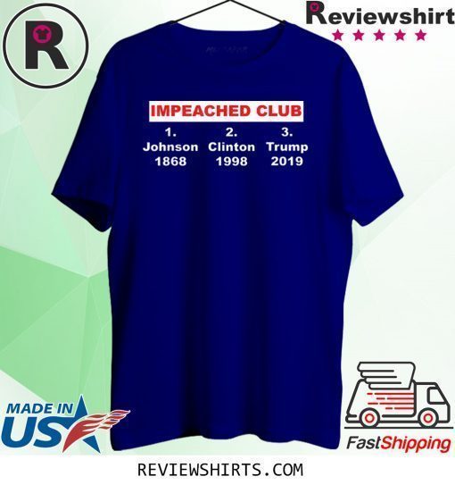 IMPEACHED CLUB in America history trump Impeach Shirt