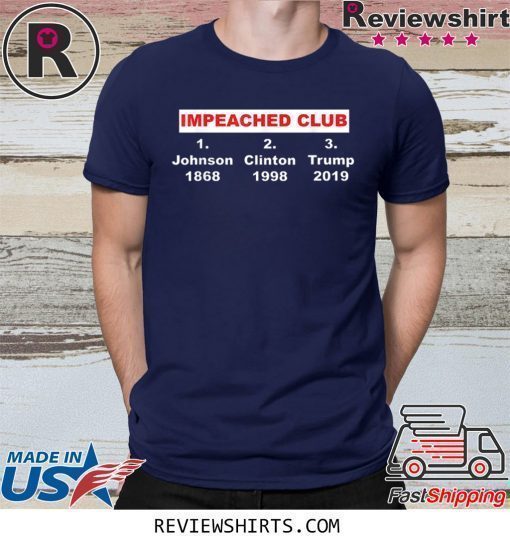 IMPEACHED CLUB in America history trump Impeach Shirt